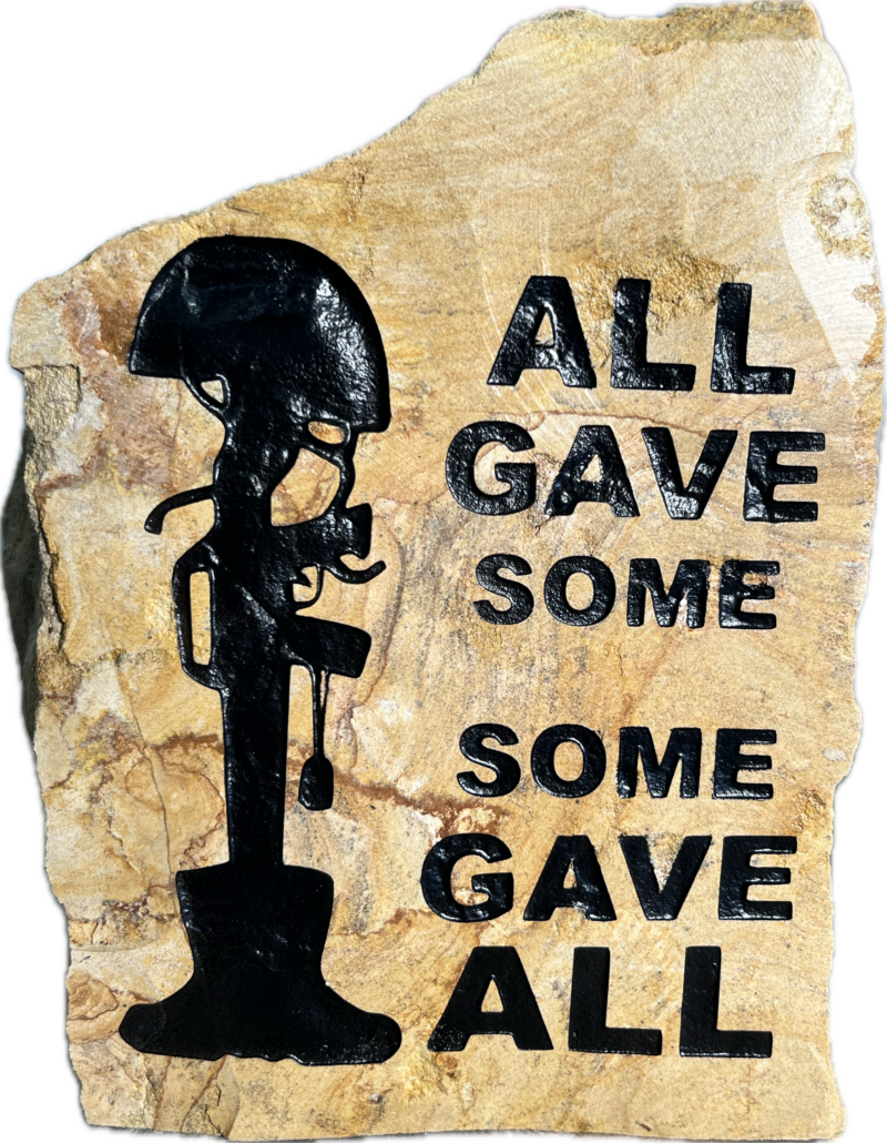 All Gave Some, Some Gave All Engraved Stone